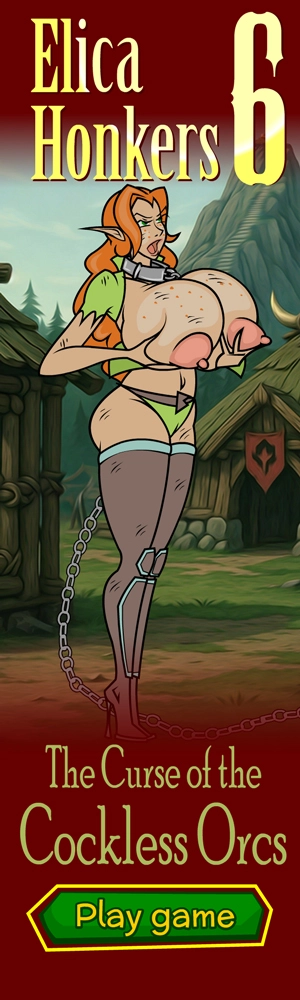 Elica Honkers 6 : The Curse of the Cockless Orcs